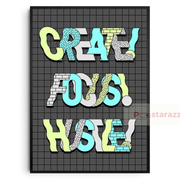 Create, Focus, Hustle