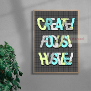 Create, Focus, Hustle