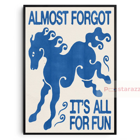 Almost Forgot It's All For Fun